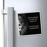 Inspirational Magnet Always Stand Up for What You Believe In, Motivational Decor for Office or Home, Empowerment Gift, Uplifting Quote