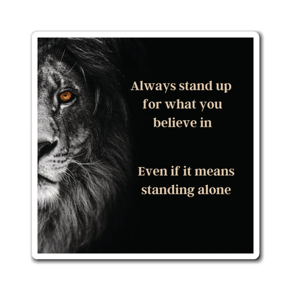 Inspirational Magnet Always Stand Up for What You Believe In, Motivational Decor for Office or Home, Empowerment Gift, Uplifting Quote