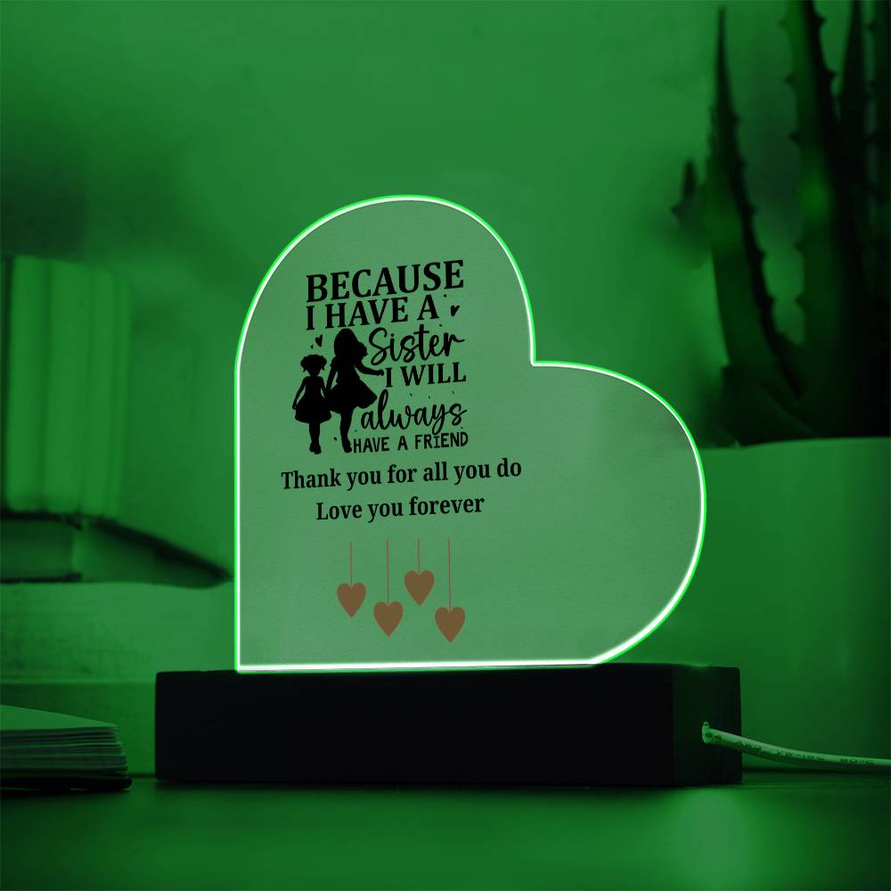 Sentimental Sister Gift – Acrylic Heart Plaque with Loving Thank You Message, Sister Acrylic Heart Plaque – Because I Have a Sister, I’ll Always Have a Friend – Thank You Gift