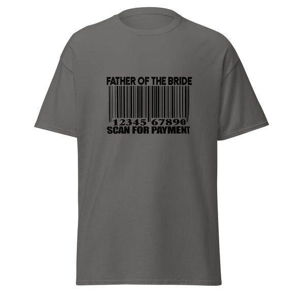 Humorous Father of the Bride Tee, Wedding Humor, Father of the Bride “Scan for Payment” Joke, Funny Bride to Be Shirt for Dad