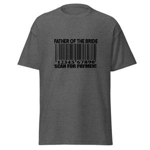Humorous Father of the Bride Tee, Wedding Humor, Father of the Bride “Scan for Payment” Joke, Funny Bride to Be Shirt for Dad