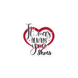 It Was Always Shoes, Funny Shoe Sticker, Shoe Lover Sticker, Shoe Addict Sticker, Shoe Humor, Shoe Lover Gift, Bubble-Free Stickers