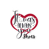 It Was Always Shoes, Funny Shoe Sticker, Shoe Lover Sticker, Shoe Addict Sticker, Shoe Humor, Shoe Lover Gift, Bubble-Free Stickers