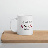 Life Is All About Balance Mug, Shoe Lover Mug, Shoe Addict Mug, Shopaholic Humor Mug, Gift for Shoe Lovers - TreasureNoni