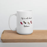Life Is All About Balance Mug, Shoe Lover Mug, Shoe Addict Mug, Shopaholic Humor Mug, Gift for Shoe Lovers - TreasureNoni