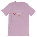 If Nothing Changed There'd Be No Butterflies Unisex T-Shirt - TreasureNoni