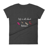 Life Is All About Balance Shirt, Shoe Lover Shirt, Shoe Addict Shirt, Shopaholic Women's short sleeve t-shirt - TreasureNoni
